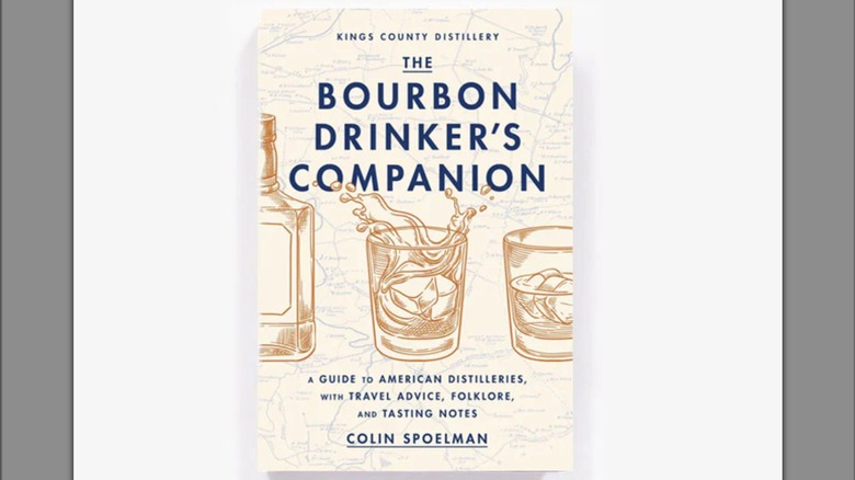 The Bourbon Drinker's Companion by Colin Spoelman